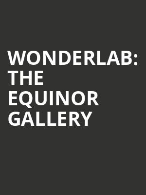 Wonderlab: The Equinor Gallery at Science Museum